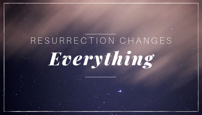 Resurrection Changes Everything Image