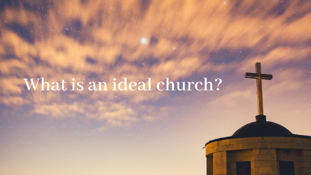 What is an Ideal Church?