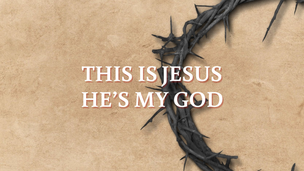 This is Jesus - He\'s my God