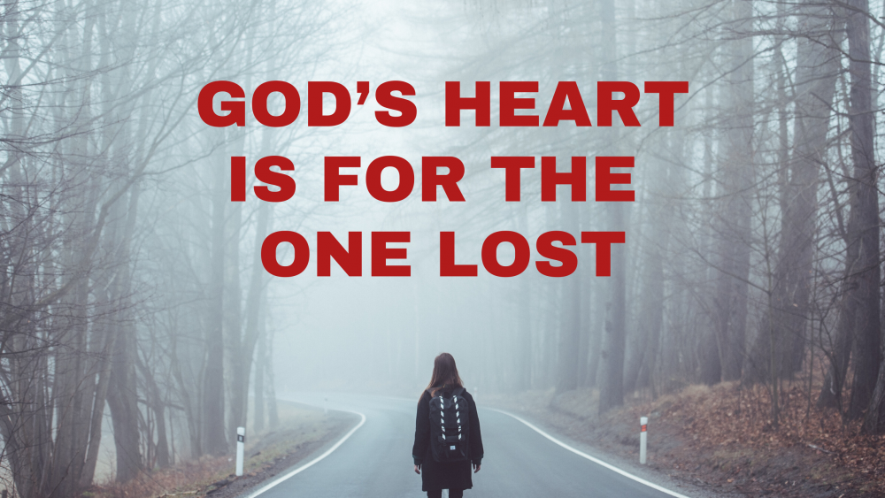 Understanding God\'s Heart for the One Lost