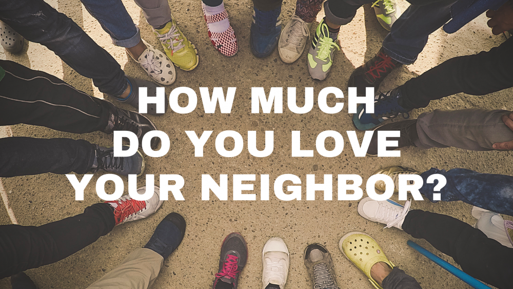 How Much Do You Love Your Neighbor?