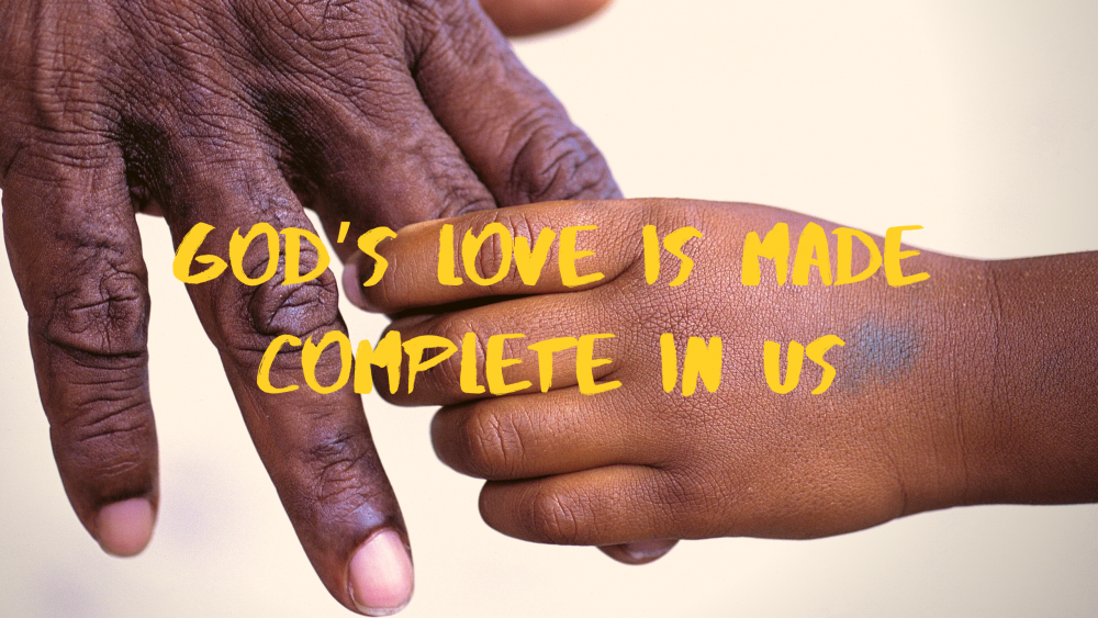 God\'s Love is Made Complete in us