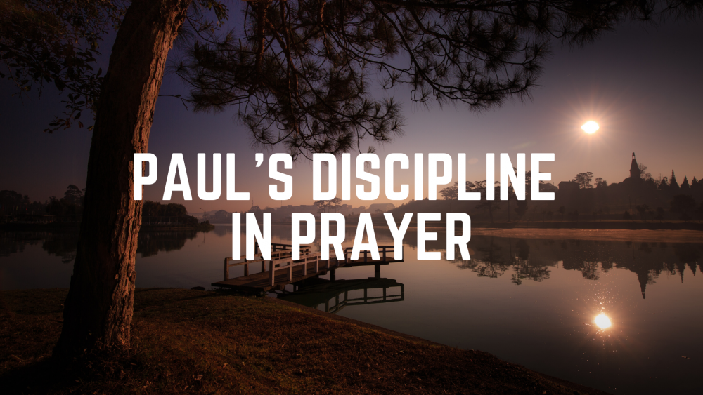 Paul\'s Discipline in Prayer